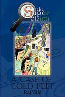 Cover of A Case of Cold Feet: The Super Sleuth - Mystery #2 by Raj Vaid