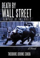 Cover of Death by Wall Street: Rampage of the Bulls by Theodore Jerome Cohen
