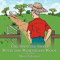 Cover of The Spotted Sheep with the Worthless Wool by Mary Falconer