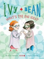 Ivy + Bean What's the Big Idea?