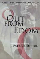 Cover of Out from Edom: Book I of the Irredente Chronicles by J. Patrick Sutton