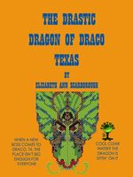 The Drastic Dragon of Draco, Texas