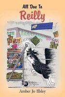 Cover of All Due to Reilly by Amber Jo Illsley