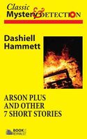 Cover of Arson Plus and Other 7 Short Stories by Dasiell Hammett