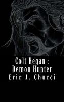 Cover of Colt Regan: Demon Hunter by Eric J. Chucci