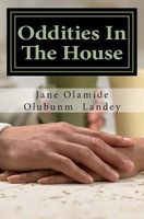 Cover of Oddities in the House by Jane Olamide Olubunm Landey