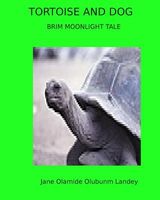 Cover of Tortoise and Dog by Jane Olamide Olubunm Landey