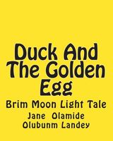 Cover of Duck and the Golden Egg by Jane Olamide Olubunm Landey