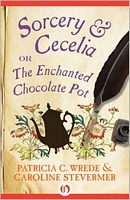 Sorcery & Cecelia; or The Enchanted Chocolate Pot