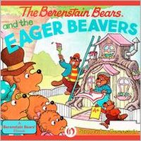 The Berenstain Bears and the Eager Beavers