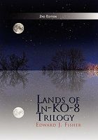 Cover of Lands of In-Ko-8 Trilogy by Edward J. Fisher