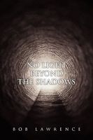 Cover of No Light Beyond the Shadows by Bob Lawrence