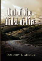 Cover of Out of the Midst of Fire by Dorothy F. Gricius