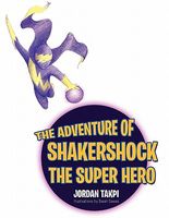 Cover of The Adventure of Shakershock the Super Hero by Jordan Takpi