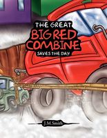 Cover of The Great Big Red Combine Saves the Day by J.M. Smith