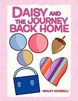 Cover of Daisy and the Journey Back Home by Ashley Iacobelli