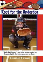 Cover of Root for the Underdog by Charles Young Jr.