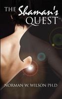 Cover of The Shaman's Quest by Norman W. Wilson