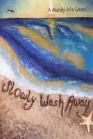 Cover of Slowly Wash Away by Julie Collard