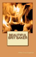 Cover of Beautiful Brit Baker by Allen Cruz Esparza