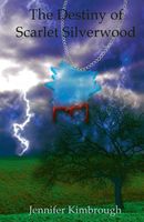 Cover of The Destiny of Scarlet Silverwood by Jennifer Kimbrough