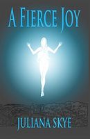 Cover of A Fierce Joy by Juliana Skye