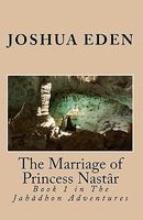 Cover of The Marriage of Princess Nastar by Joshua Eden