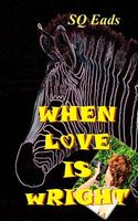 Cover of WHEN LOVE IS wRIGHT by S.Q. Eads