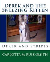 Cover of Derek and The Sneezing Kitten by Carlotta M. Ruiz-Smith