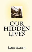 Cover of Our Hidden Lives by Jane Aaren