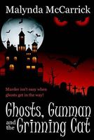 Cover of Ghosts, Gunman and the Grinning Cat by Malynda McCarrick