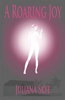 Cover of A Roaring Joy by Juliana Skye