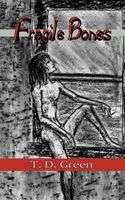 Cover of Fragile Bones by T.D. Green