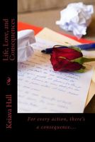 Cover of Life, Love, and Consequences by Keiava Hall