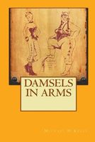 Cover of Damsels in Arms by Michael H. Kelly
