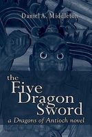 Cover of The Five Dragon Sword by Daniel A. Middleton
