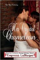 Her Crystal Chameleon: Black Satin Confessions Revenge Anthology - Book 4