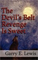 Cover of The Devil's Belt Revenge Is Sweet by Garry E. Lewis