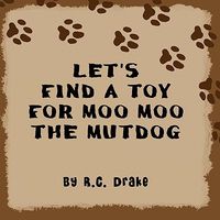 Let's Find a Toy for Moo Moo the Mutdog