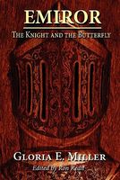 Cover of Emiror: The Knight and the Butterfly by Gloria E. Miller