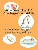 Alexee's Animals from A-Z: Come Along and Learn with Me