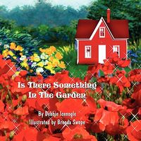 Cover of Is There Something in the Garden by Debbie Icenogle