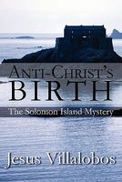 Anti-Christ's Birth: The Solomon Island Mystery