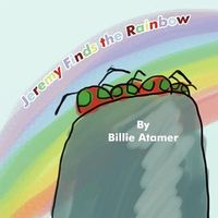 Cover of Jeremy Finds the Rainbow by Billie Atamer