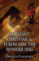Sergeant Christian & Yukon Sam, the Wonder Dog