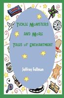 Cover of Tickle Monsters and More: Tales of Enchantment by Jeffrey Fullman