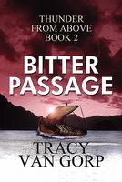 Cover of Bitter Passage: Thunder from Above Book 2 by Tracy Van Gorp