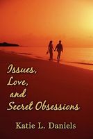 Cover of Issues, Love, And Secret Obsessions by Katie L. Daniels