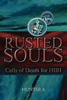 Cover of Rusted Souls: Cells of Death for Hiih by Hunter K
