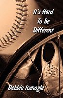 Cover of It's Hard to Be Different by Debbie Icenogle